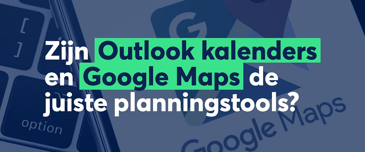 Zijn Outlook en Google de juiste tools?