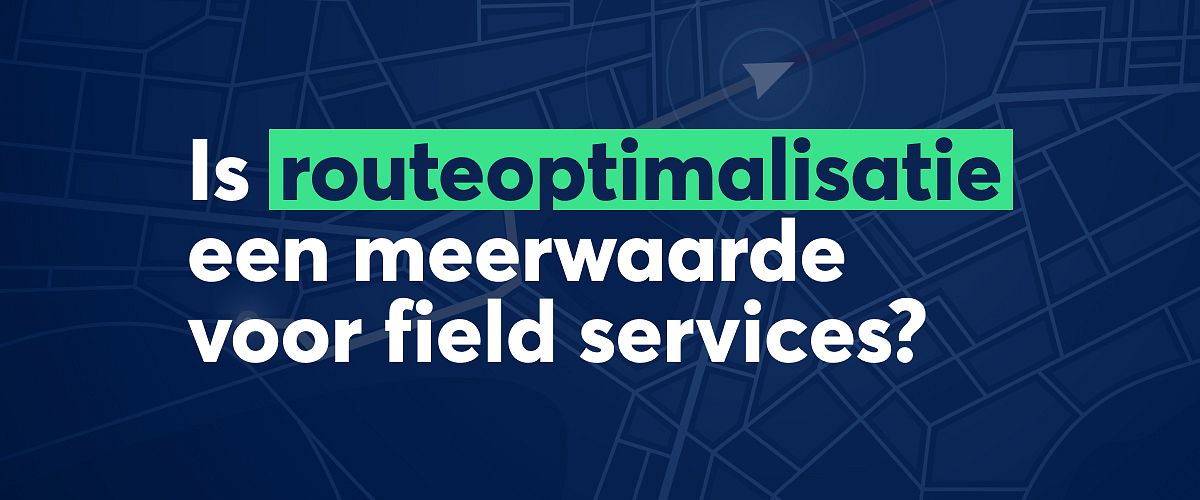 Routeoptimalisatie voor field services